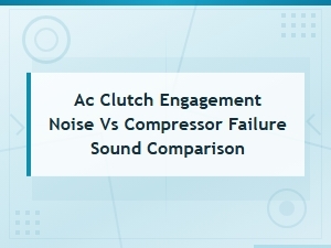 Is It Ac Clutch Noise or a Failing Compressor?