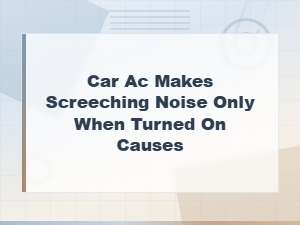 Car Ac Making Screeching Noise When Turned On: Ac Clutch Diagnosis and Fixes
