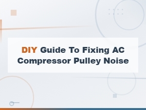 Diy Guide to Fixing Ac Compressor Pulley Noise