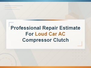 Loud Car Ac Compressor Clutch Repair Estimate and Cost Guide